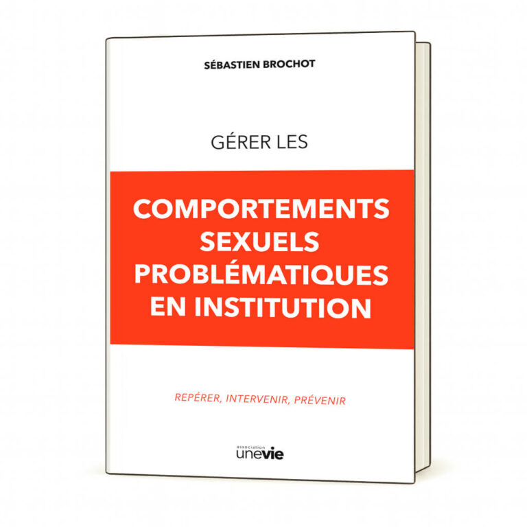 LIVRE — Gérer les comportements sexuels problématiques en institution