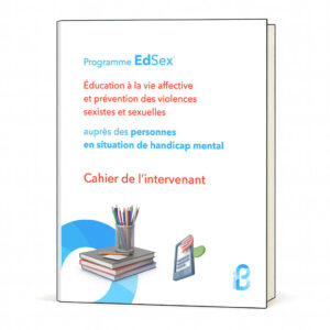 LIVRE — Cahier de l’intervenant en éducation à la vie affective auprès des personnes en situation de handicap mental